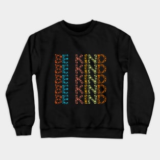 be kind Crewneck Sweatshirt